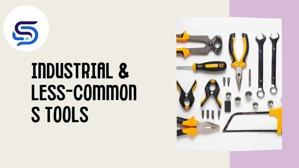 Industrial & Less-Common S Tools
