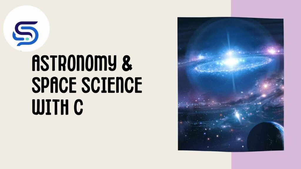 Astronomy & Space Science With C