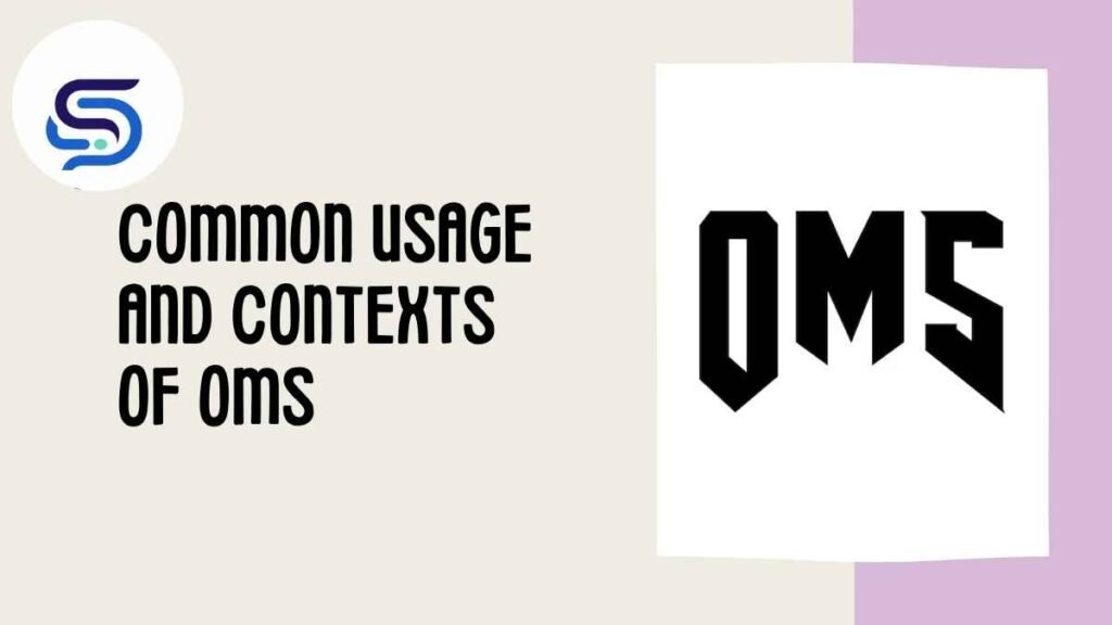 Common Usage and Contexts of OMS