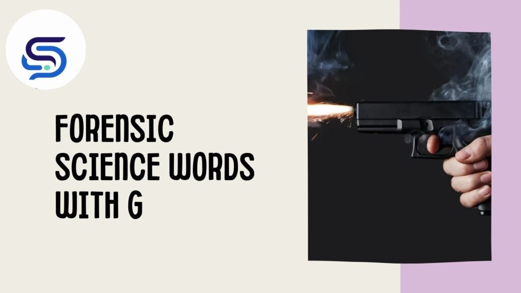 Forensic Science Words With G