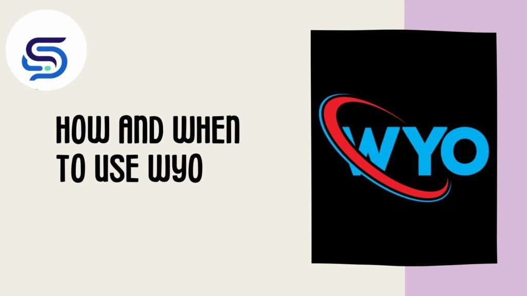 How and When to Use WYO