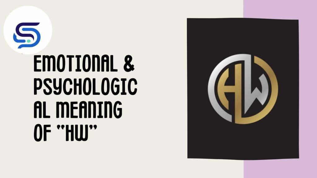 Emotional & Psychological Meaning of “HW”