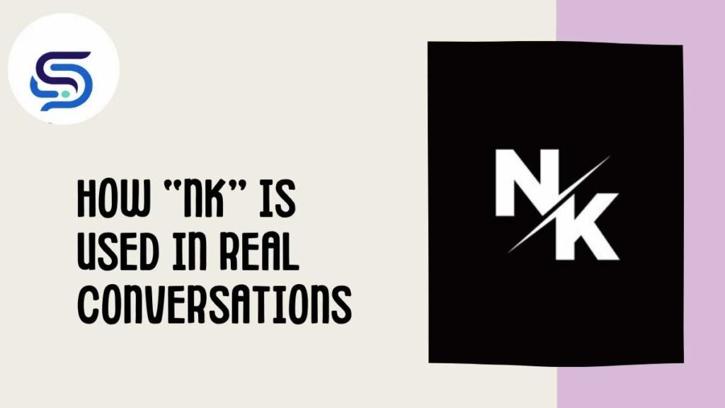 How “NK” Is Used in Real Conversations