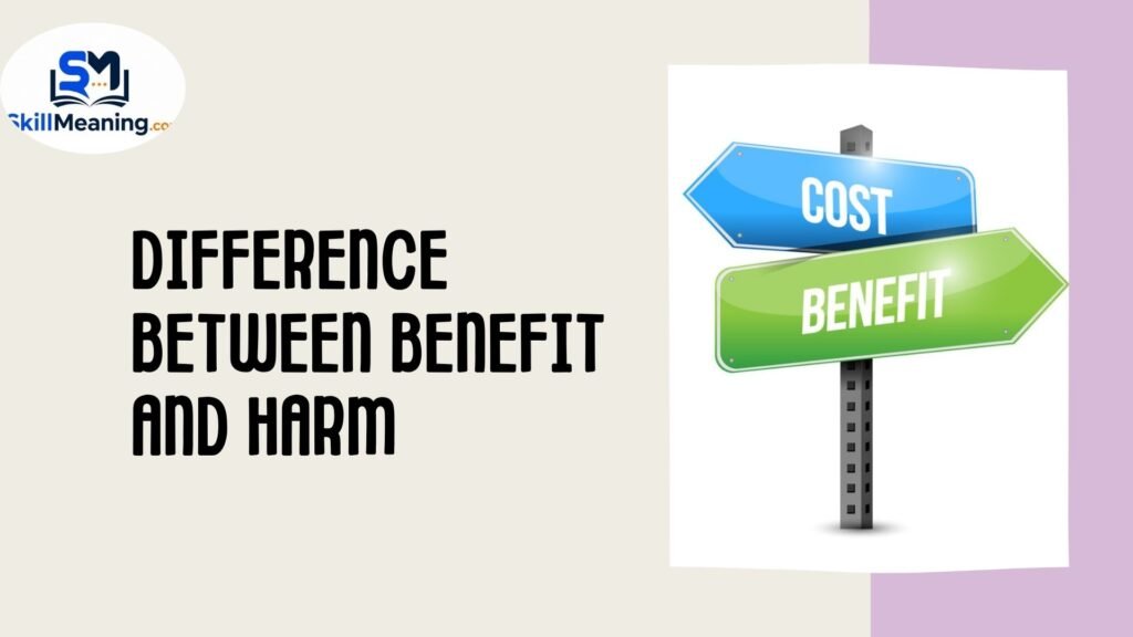 Difference Between Benefit and Harm