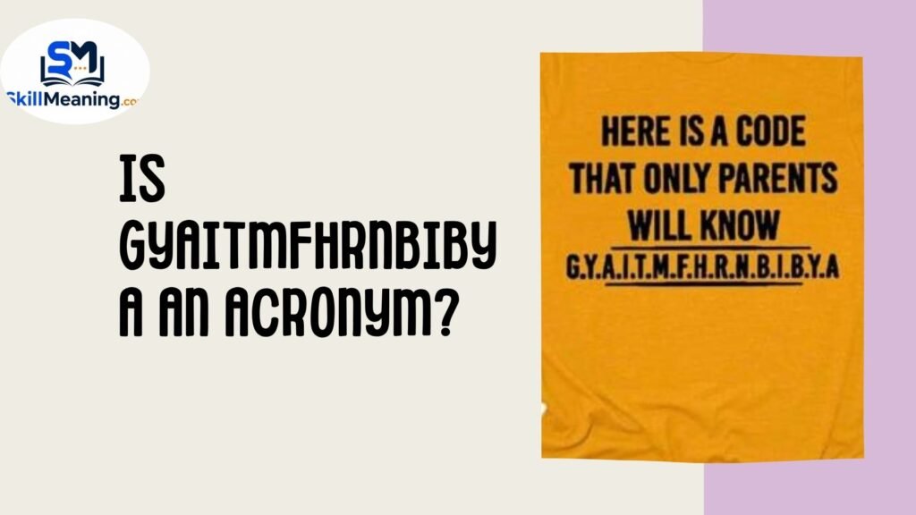Is GYAITMFHRNBIBYA an Acronym